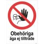 FÖRBUDSSKYLT UNIGRAPHICS OBEHÖRIGA ÄGA EJ TILLTRÄDE 210X297MM